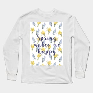 Spring makes me happy - spring flowers print Long Sleeve T-Shirt